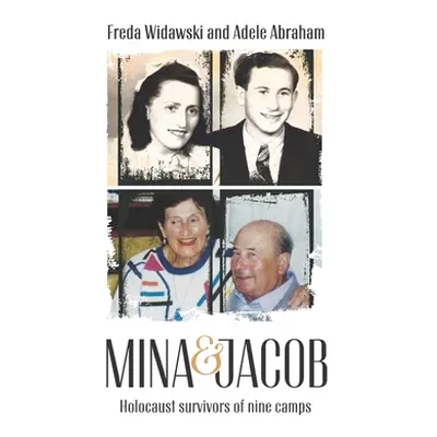 "Mina & Jacob: Holocaust survivors of nine camps" - "" ("Abraham Adele")