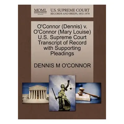 "O'Connor (Dennis) V. O'Connor (Mary Louise) U.S. Supreme Court Transcript of Record with Suppor