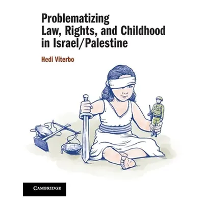 "Problematizing Law, Rights, and Childhood in Israel/Palestine" - "" ("Viterbo Hedi")