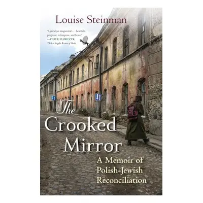 "The Crooked Mirror: A Memoir of Polish-Jewish Reconciliation" - "" ("Steinman Louise")