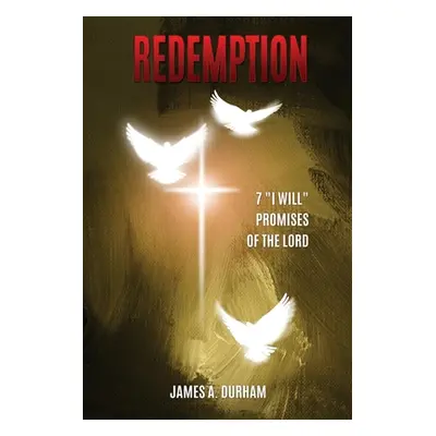 "Redemption: 7 I will" Promises of The Lord"" - "" ("Durham James A.")