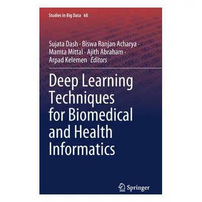 "Deep Learning Techniques for Biomedical and Health Informatics" - "" ("Dash Sujata")