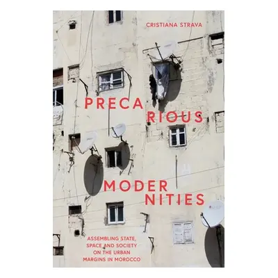 "Precarious Modernities: Assembling State, Space and Society on the Urban Margins in Morocco" - 