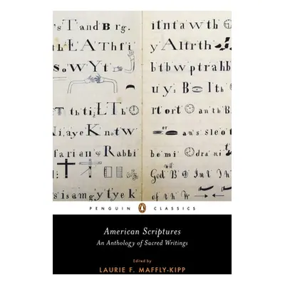 "American Scriptures: An Anthology of Sacred Writings" - "" ("Maffly-Kipp Laurie F.")