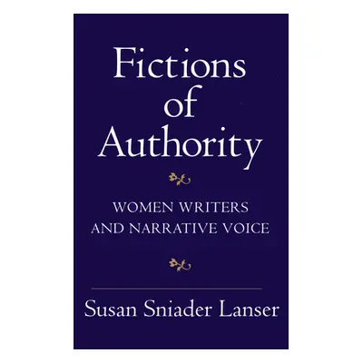 "Fictions of Authority: Women Writers and Narrative Voice" - "" ("Lanser Susan Sniader")