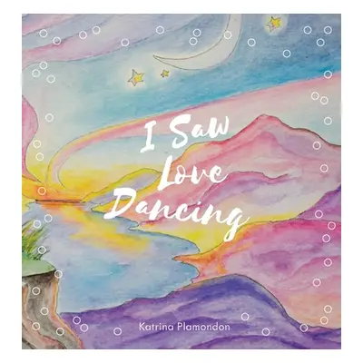 "I Saw Love Dancing" - "" ("Plamondon Katrina")