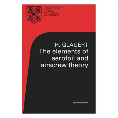 "The Elements of Aerofoil and Airscrew Theory" - "" ("Glauert H.")