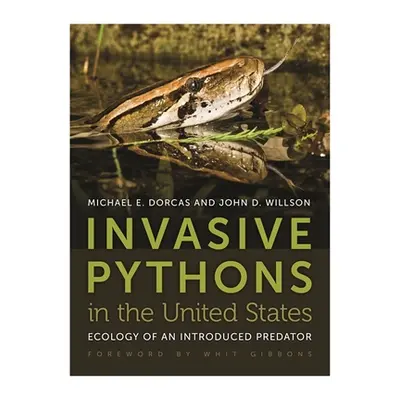 "Invasive Pythons in the United States: Ecology of an Introduced Predator" - "" ("Willson John D