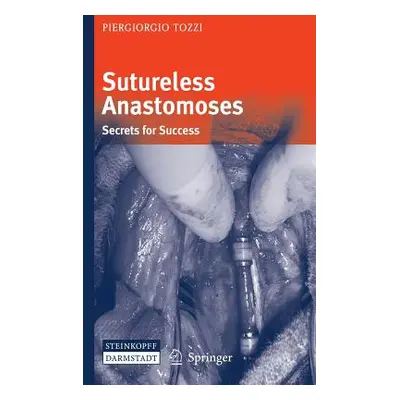 "Sutureless Anastomoses: Secrets for Success" - "" ("Tozzi Piergiorgio")