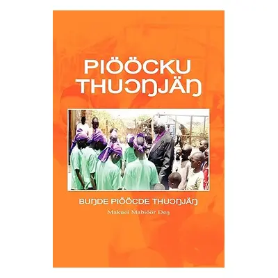 "Pioocku Thuongjang: The Elementary Modern Standard Dinka" - "" ("Deng Makwei Mabioor")