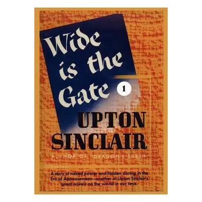 "Wide is the Gate I" - "" ("Sinclair Upton")