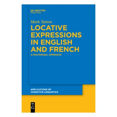 "Locative Expressions in English and French: A Multimodal Approach" - "" ("Tutton Mark")