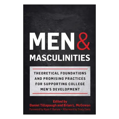 "Men and Masculinities: Theoretical Foundations and Promising Practices for Supporting College M