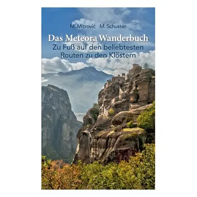 "Das Meteora Wanderbuch: Zu Fu auf den beliebtesten Routen zu den Klstern" - "" ("Mitrovic Micha