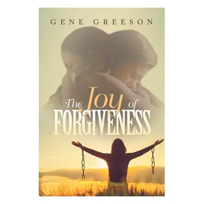 "The Joy of Forgiveness" - "" ("Greeson Gene")