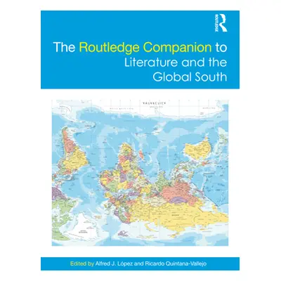 "The Routledge Companion to Literature and the Global South" - "" ("Lpez Alfred J.")