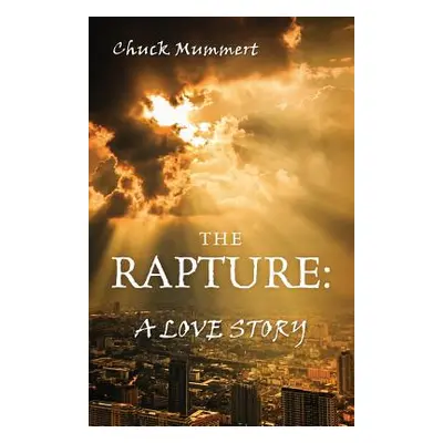 "The Rapture: A Love Story" - "" ("Mummert Chuck")