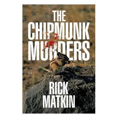 "The Chipmunk Murders" - "" ("Matkin Rick")