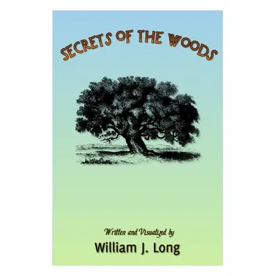 "Secrets of the Woods" - "" ("Long William J.")