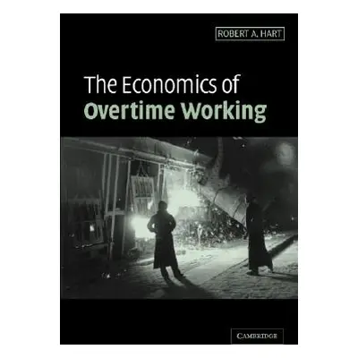 "The Economics of Overtime Working" - "" ("Hart Robert A.")