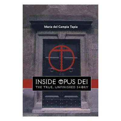 "Inside Opus Dei: The True, Unfinished Story" - "" ("Tapia Maria del Carmen")