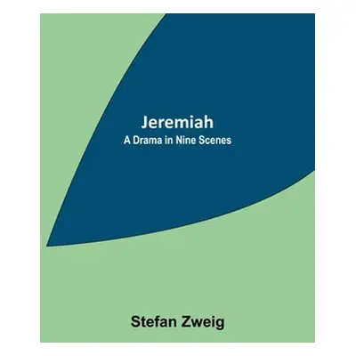 "Jeremiah: A Drama in Nine Scenes" - "" ("Zweig Stefan")