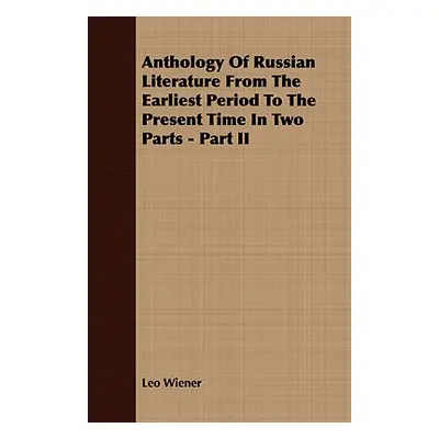 "Anthology Of Russian Literature From The Earliest Period To The Present Time In Two Parts - Par