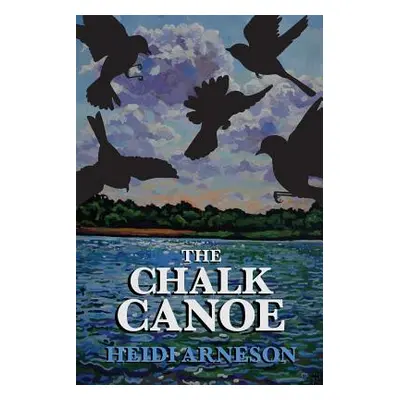 "The Chalk Canoe: A Cat McCloud Book" - "" ("Arneson Heidi Jean")