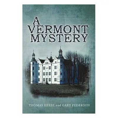 "A Vermont Mystery" - "" ("Reese Thomas S. J.")