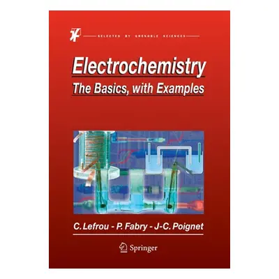 "Electrochemistry: The Basics, with Examples" - "" ("Lefrou Christine")