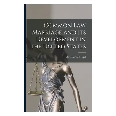 "Common law Marriage and its Development in the United States" - "" ("Koegel Otto Erwin")