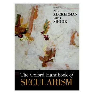 "Oxford Handbook of Secularism" - "" ("Zuckerman Phil")