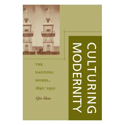 "Culturing Modernity: The Nantong Model, 1890-1930" - "" ("Shao Qin")