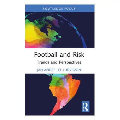 "Football and Risk: Trends and Perspectives" - "" ("Ludvigsen Jan Andre Lee")