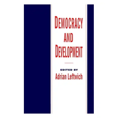 "Democracy and Development: Theory and Practice" - "" ("Leftwich Adrian")