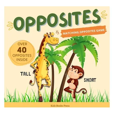 "Opposites: Antonyms For Kids, Large Colorful Images Preschool Learning Book for Kindergarten, T