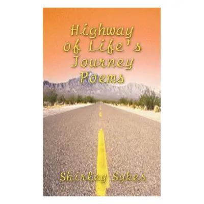 "Highway of Life's Journey Poems" - "" ("Sykes Shirley")