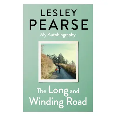 "Long and Winding Road" - "TOLD FOR THE FIRST TIME THE EXTRAORDINARY LIFE STORY OF LESLEY PEARSE