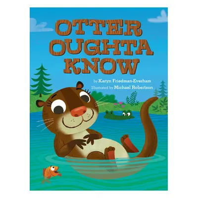 "Otter Oughta Know" - "" ("Friedman-Everham Karyn")