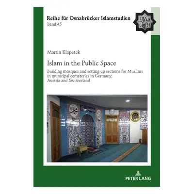 "Islam in the Public Space: Building mosques and setting up sections for Muslims in municipal ce