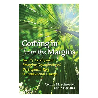 "Coming in from the Margins: Faculty Development's Emerging Organizational Development Role in I