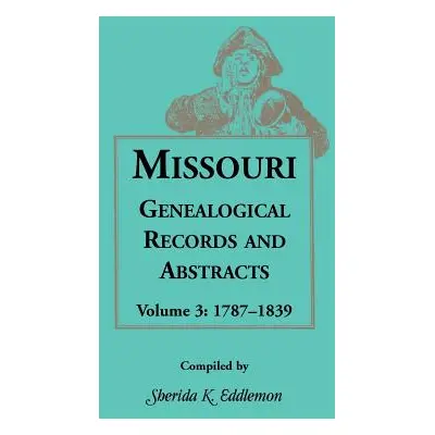 "Missouri Genealogical Records and Abstracts, Volume 3" - "" ("Eddlemon Sherida K.")