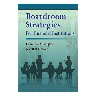 "Boardroom Strategies for Financial Institutions" - "" ("Ghiglieri Catherine a.")