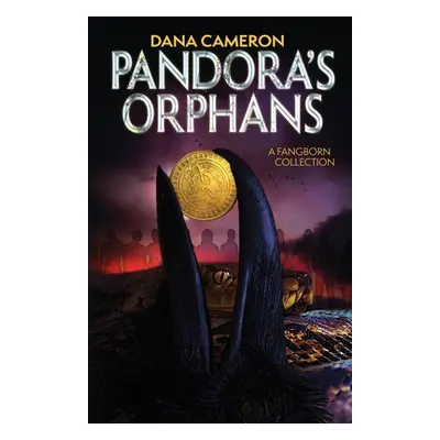 "Pandora's Orphans: A Fangborn Collection" - "" ("Cameron Dana")