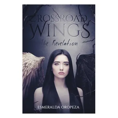 "Crossroad Wings: The Revelation" - "" ("Oropeza Esmeralda")