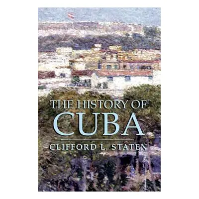 "The History of Cuba" - "" ("Staten Clifford L.")