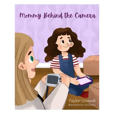 "Mommy Behind the Camera" - "" ("Criswell Taylor")