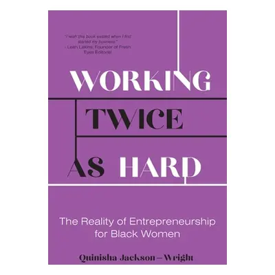 "Working Twice as Hard: The Reality of Entrepreneurship for Black Women" - "" ("Jackson-Wright Q