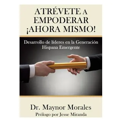 "Atrvete a Empoderar Ahora Mismo!" - "" ("Morales Maynor")