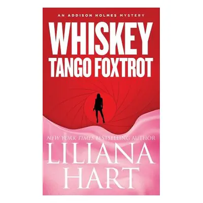 "Whiskey Tango Foxtrot: An Addison Holmes Mystery" - "" ("Hart Liliana")